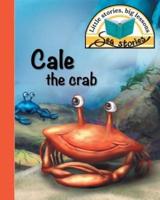 Cale the crab: Little stories, big lessons