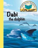 Dabi the dolphin: Little stories, big lessons
