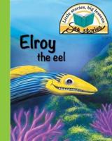 Elroy the eel: Little stories, big lessons