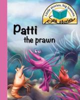 Patti the prawn: Little stories, big lessons