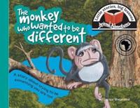 The monkey who wanted to be different: Little stories, big lessons