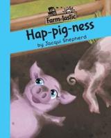 Hap-pig-ness: Fun with words, valuable lessons