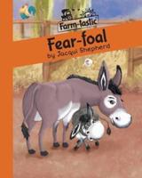 Fear-foal: Fun with words, valuable lessons