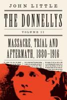 The Donnellys: Massacre, Trial and Aftermath, 1880-1916