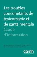Les troubles concomitants de toxicomanie et de santé mentale : Guide d'information
