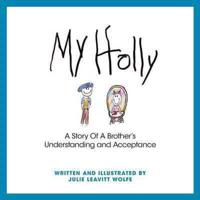 My Holly: A Story Of A Brother's Understanding and Acceptance
