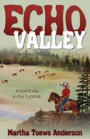 Echo Valley: Adventures in the Foothills