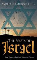 The Feasts of Israel: How They Are Fulfilled Within the Church