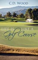 Life Is Like a Golf Course