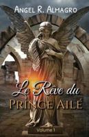 Le Rève Du Prince Ailé (Volume 1)