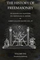 The History of Freemasonry Volume 1