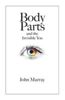 Body Parts and the Invisible You