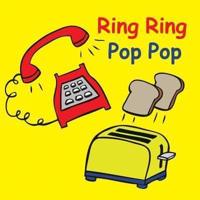 Ring Ring Pop Pop