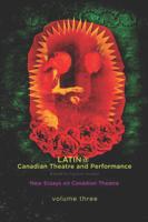Latin@ Canadian Theatre and Performance