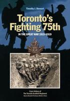 Toronto's Fighting 75th in the Great War, 1915-1919