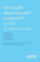 Le trouble obsessionnel-compulsif: Guide d'information