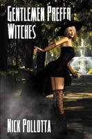 Gentlemen Prefer Witches: A Fantasy Novel by Nick Pollotta