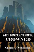 With Tower and Turrets, Crowned