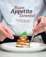 Buon Appetito Toronto! The Influence of Italian Food in Our City