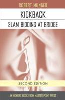 Kickback: Slam Bidding at Bridge: Second Edition