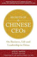 Secrets of Chinese CEOs: On Business, Life and Leadership in China