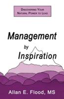 Management by Inspiration: Discovering Your Natural Power to Lead