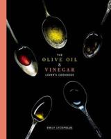 The Olive Oil and Vinegar Lover's Cookbook