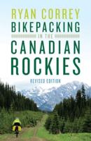 Bikepacking in the Canadian Rockies — Revised Edition