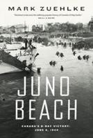 Juno Beach: Canada's D-Day Victory