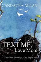 Text Me, Love Mom: Two Girls, Two Boys, One Empty Nest