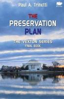 The Preservation Plan: The Vexton Trilogy, Final Book