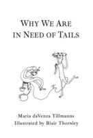 Why We Are in Need of Tails