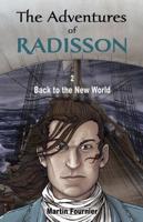 The Adventures of Radisson. 2 Back to the New World