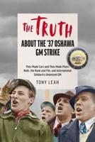 Inside the '37 Strike in Oshawa: TRUTH BE TOLD!