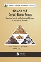 Cereals and Cereal-Based Foods: Functional Benefits and Technological Advances for Nutrition and Healthcare