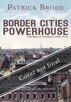 Border Cities Powerhouse: 1901-1945