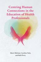 Centring Human Connections in the Education of Health Professionals