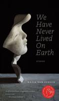 We Have Never Lived on Earth