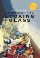 Through the Looking-Glass (Illustrated) (1000 Copy Limited Edition)