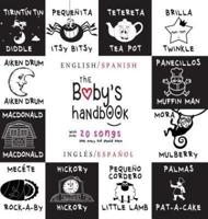 The Baby's Handbook: Bilingual (English / Spanish) (Inglés / Español) 21 Black and White Nursery Rhyme Songs, Itsy Bitsy Spider, Old MacDonald, Pat-a-cake, Twinkle Twinkle, Rock-a-by baby, and More: Engage Early Readers: Children's Learning Books