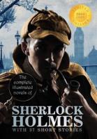 The Complete Illustrated Novels of Sherlock Holmes with 37 Short Stories (1000 Copy Limited Edition)
