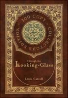 Through the Looking-Glass (100 Copy Collector's Edition)