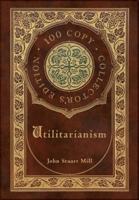 Utilitarianism (100 Copy Collector's Edition)