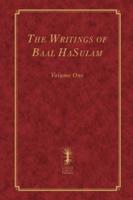 The Writings of Baal HaSulam - Volume One