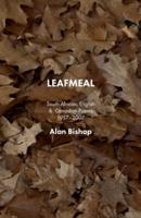 Leafmeal: South African, English and Canadian Poems 1957-2007