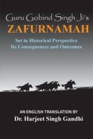 Guru Gobind Singh Ji's Zafurnamah: Set in Historical Perspective; Its Consequences and Outcomes