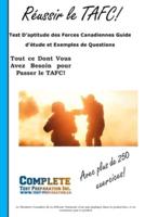 Réussir le TAFC! : Test D'aptitude des Forces Canadiennes Guide d'étude et Exemples de Questions