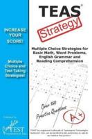 TEAS Test Strategy! : Winning Multiple Choice Strategies for the Test of Essential Academic Skills