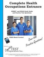 Complete Health Occupation Entrance!: Complete Health Occupations Entrance Test (HOBET® and HOAE) study guide and Practice Test Questions