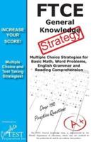 FTCE General Knowledge Test Stategy!: Winning Multiple Choice Strategies for the FTCE General Knowledge Test